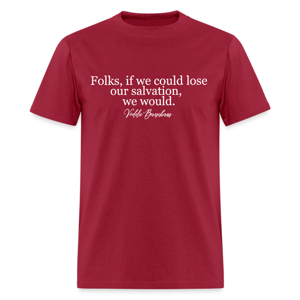 Folks, If We Could Lose Our Salvation - Voddie Baucham T Shirt - dark red