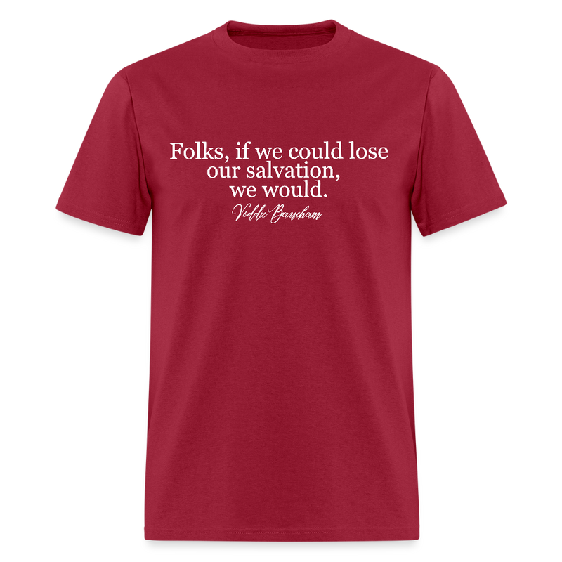 Folks, If We Could Lose Our Salvation - Voddie Baucham T Shirt - dark red
