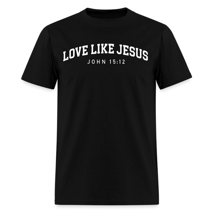 Love Like Jesus John 15:12 T Shirt - black