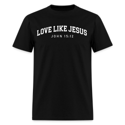 Love Like Jesus John 15:12 T Shirt - black
