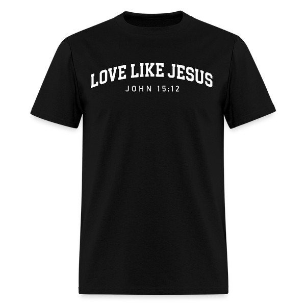 Love Like Jesus John 15:12 T Shirt - black