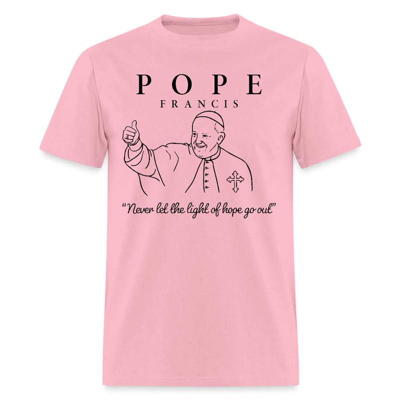 Pope Francis Never Let The Hope Go Out T Shirt - pink
