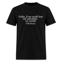Folks, If We Could Lose Our Salvation - Voddie Baucham T Shirt - black