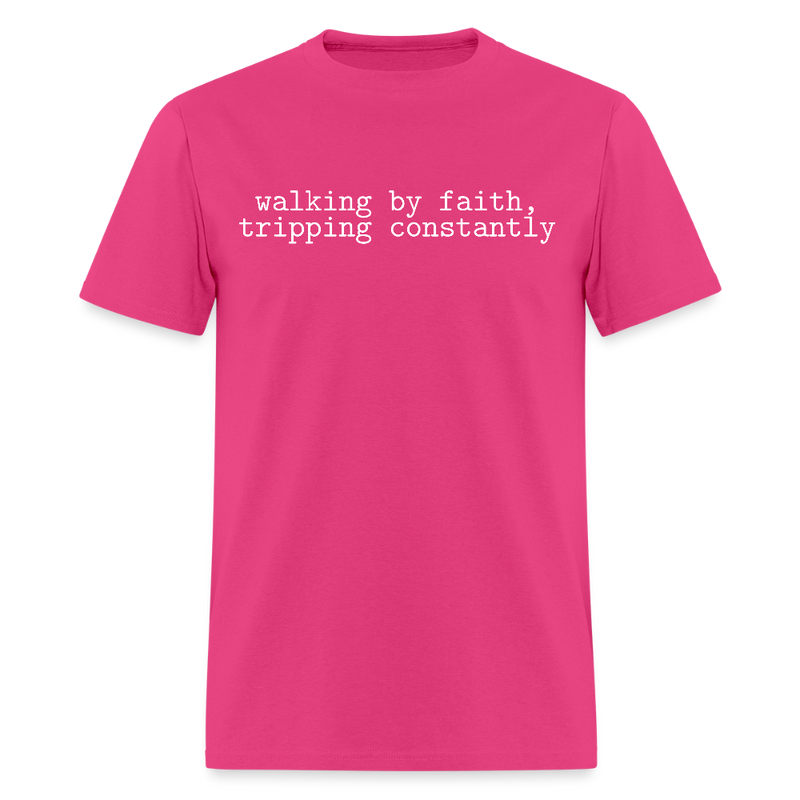 Walking by Faith Tripping Constantly T Shirt - fuchsia
