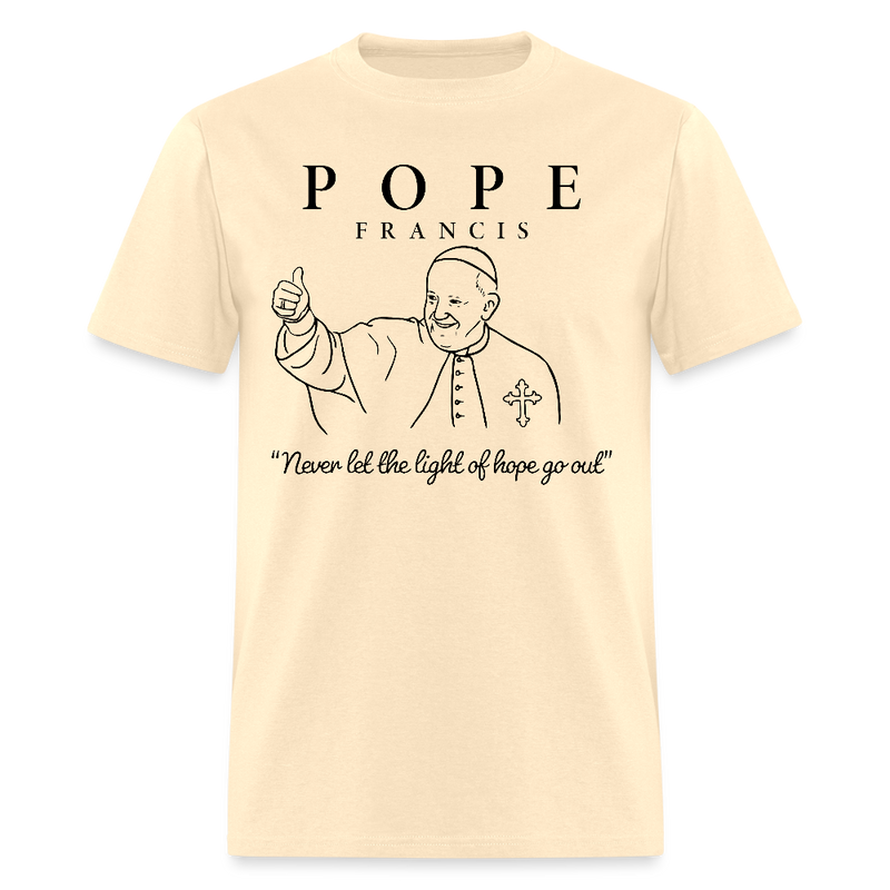 Pope Francis Never Let The Hope Go Out T Shirt - natural