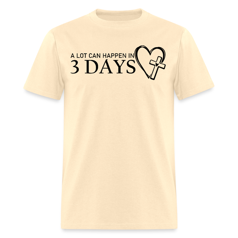 A Lot Can Happen In 3 Days T Shirt - natural