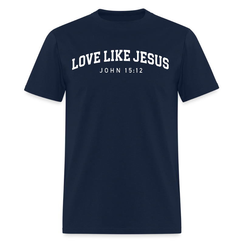 Love Like Jesus John 15:12 T Shirt - navy