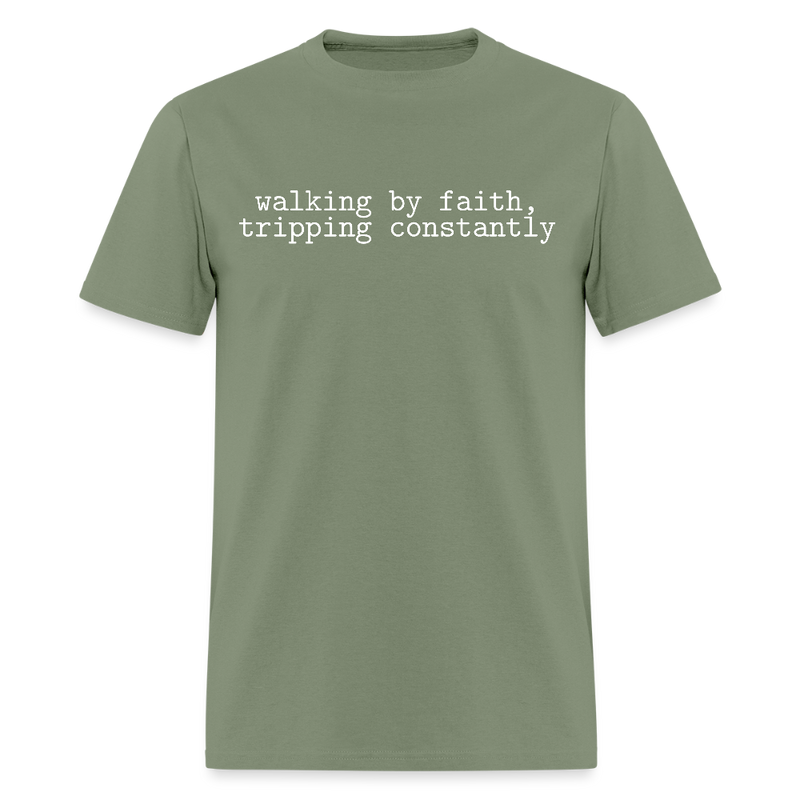 Walking by Faith Tripping Constantly T Shirt - military green