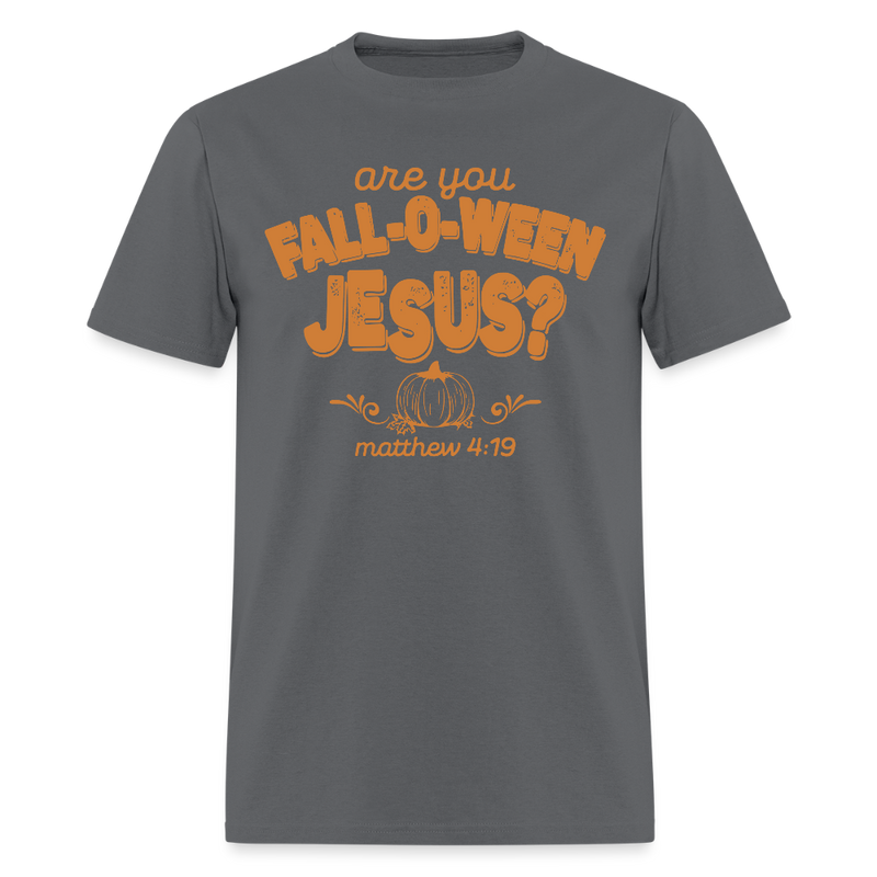 Are You Fall-O-Ween Jesus T Shirt - charcoal