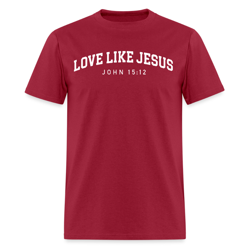 Love Like Jesus John 15:12 T Shirt - dark red