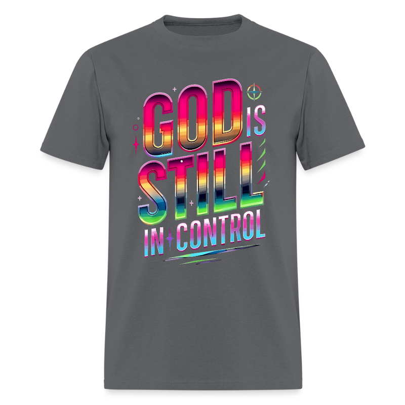 God Is Still In Control T Shirt - charcoal