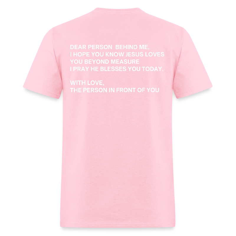 Dear Person Behind Me Love Like Jesus T Shirt - pink