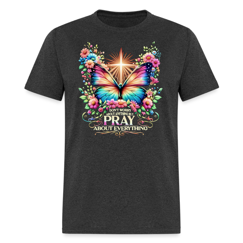 Pray About Everything T Shirt - heather black