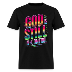 God Is Still In Control T Shirt - black