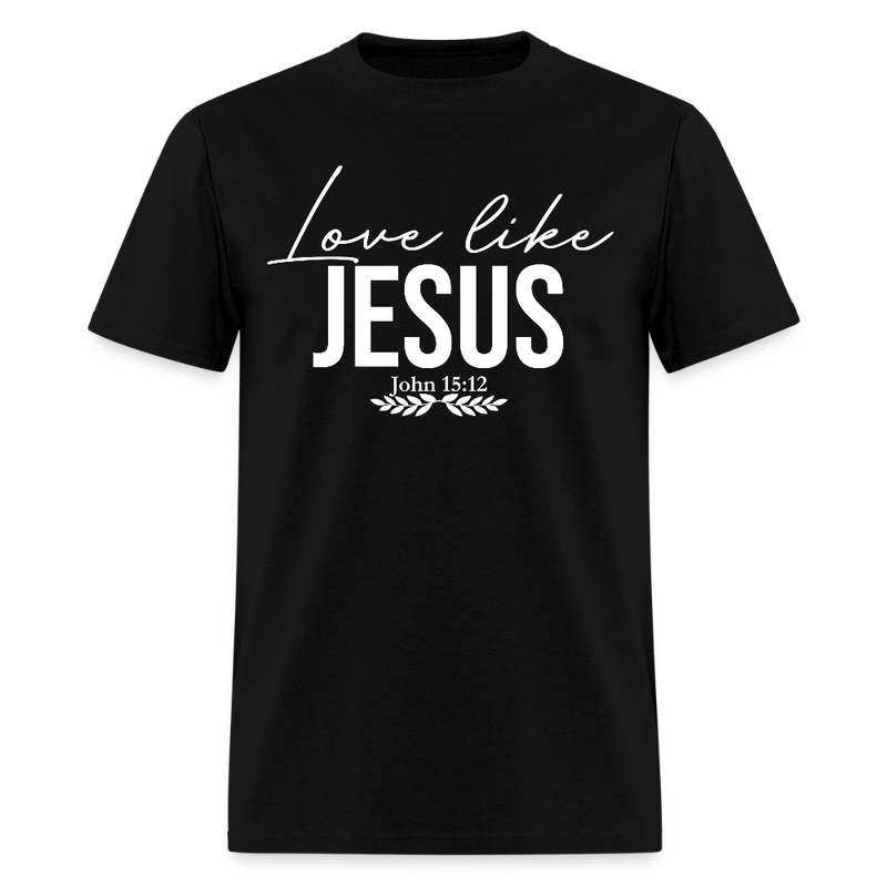 Dear Person Behind Me Love Like Jesus T Shirt - black