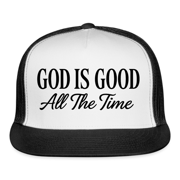 God Is Good All The Time Trucker Hat - white/black