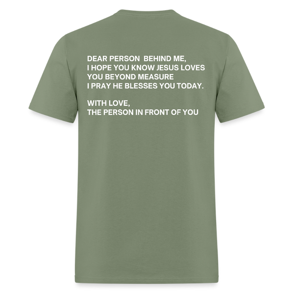 Dear Person Behind Me Love Like Jesus T Shirt - military green