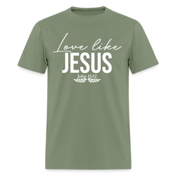 Dear Person Behind Me Love Like Jesus T Shirt - military green