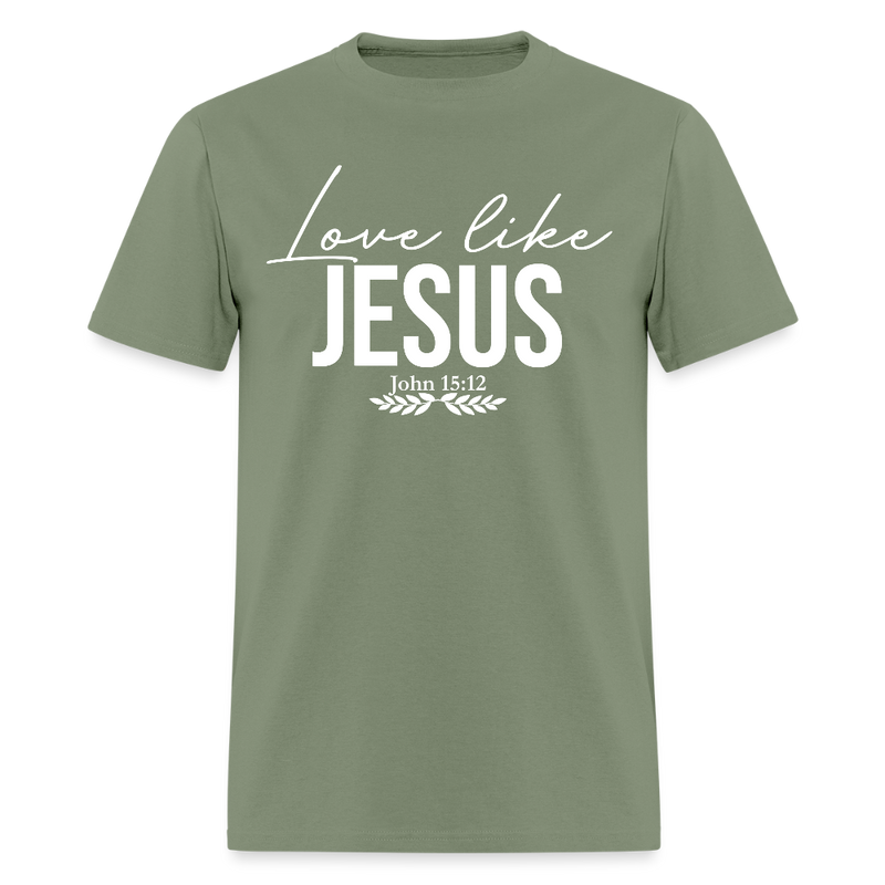 Dear Person Behind Me Love Like Jesus T Shirt - military green
