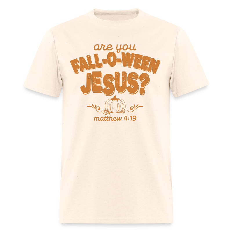 Are You Fall-O-Ween Jesus T Shirt - natural