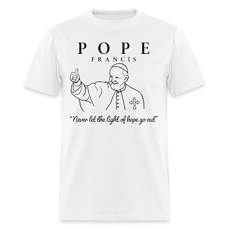 Pope Francis Never Let The Hope Go Out T Shirt - white