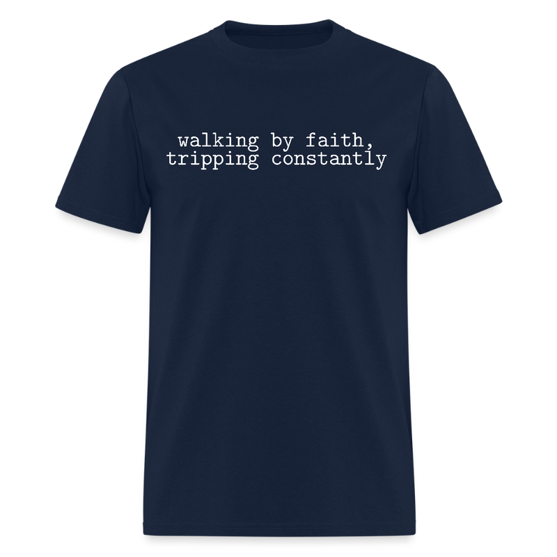 Walking by Faith Tripping Constantly T Shirt - navy