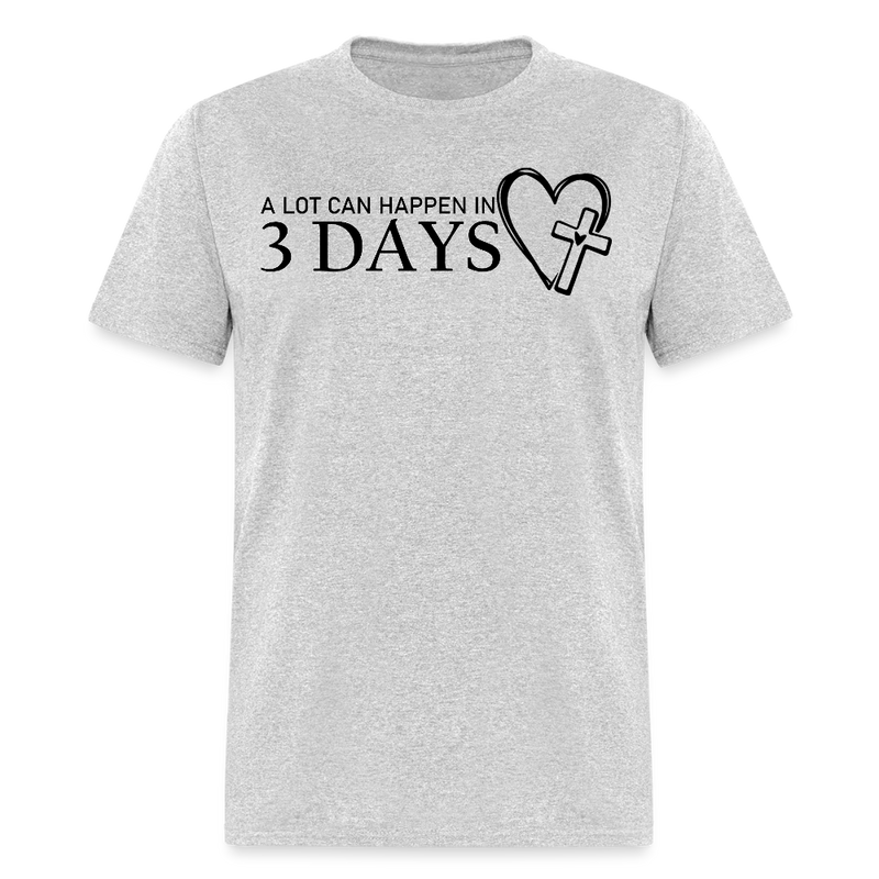 A Lot Can Happen In 3 Days T Shirt - heather gray