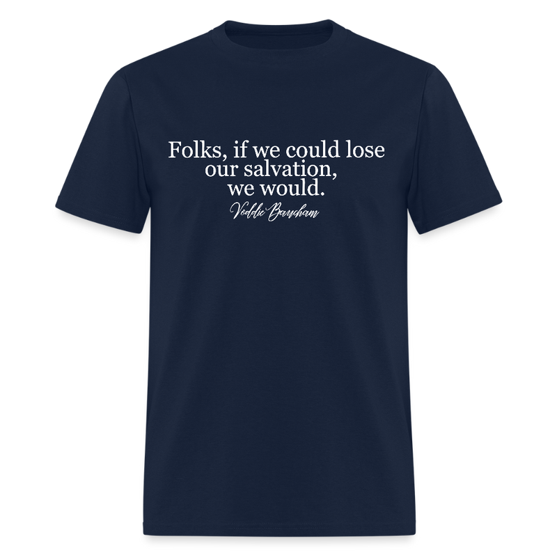 Folks, If We Could Lose Our Salvation - Voddie Baucham T Shirt - navy