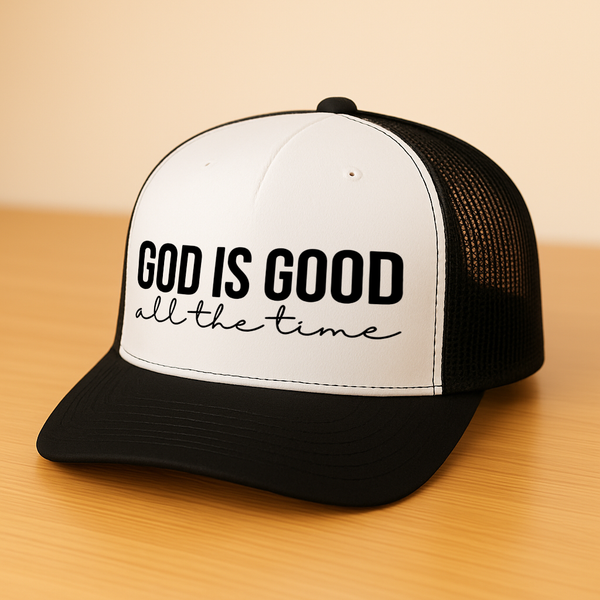 God Is Good All The Time Christian Trucker Hat